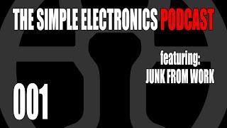 The Simple Electronics Podcast - 001 - Junk From Work