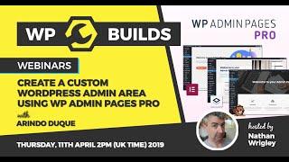 Create a custom WordPress admin using WP Admin Pages Pro - WP Builds Webinar