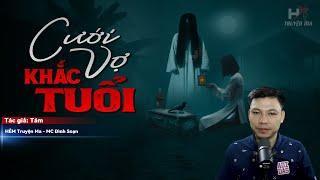 Đọc Truyện Ma: CƯỚI VỢ KHẮC TUỔI - Luyện NGẢI TÌNH Bỏ Bùa Người Thương MC Đình Soạn Kể