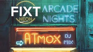 FiXT Neon: Arcade Nights (Atmox DJ Mix) [Synthwave / Cyberpunk / Retrowave]