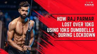 How Raj Parmar Lost Over 10kg Using 10kg Dumbbells During Lockdown