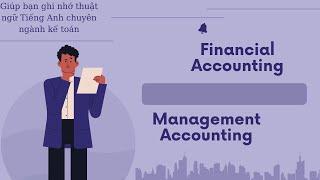 FA_P1_Phân biệt Kế toán tài chính & Kế toán quản trị (Financial accounting & Management accounting)