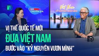 Vị thế quốc tế mới đưa Việt Nam bước vào "kỷ nguyên vươn mình" | VTC1