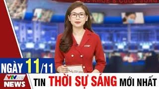 BẢN TIN SÁNG ngày 11/11 - Tin tức thời sự mới nhất hôm nay | VTVcab Tin tức