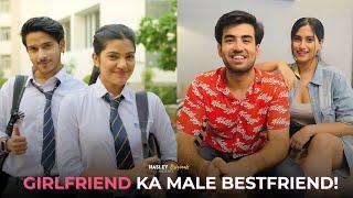 Girlfriend Ka Male Bestfriend ! Ft. Abhishek Kapoor , Twarita & Purav jha | Hasley India