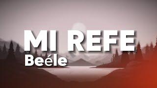 Mi Refe ( Letra ) - Beele