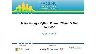 Hynek Schlawack - Maintaining a Python Project When It’s Not Your Job - PyCon 2019