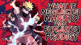 What if Neglected Naruto was funjutsu Prodigy | Part 1