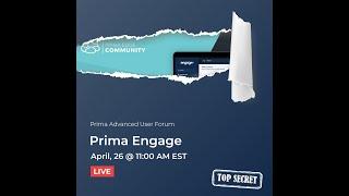 Prima Advanced User Forum - Engage Preview