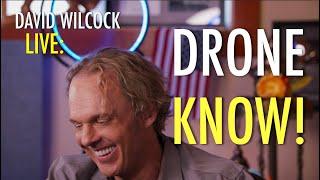 David Wilcock LIVE: Drone Know!