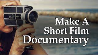 Film Class: Learn Indie Filmmaking by Doing a Short Documentary Film