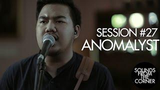 Sounds From The Corner : Session #27 Anomalyst