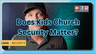 Does kids church security matter?