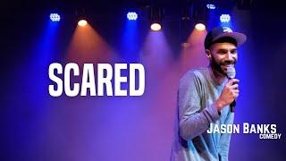 Scared | Jason Banks Comedy