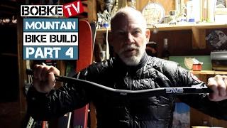 Mountain Bike Build with Bob Roll Part 4 - The Handlebars