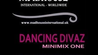 MADHOUSE DANCING DIVAS MIX 1