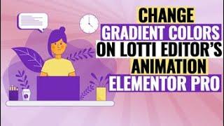 Change Gradient  Colors on Lotti Editor’s  Animation with Elementor Pro
