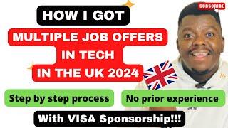 HOW I GOT MULTIPLE JOB OFFERS IN TECH IN THE UK 2024 | STEP BY STEP PROCESS | DO THESE!!