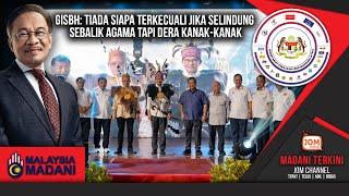 30.09.2024 - MADANI TERKINI | GISBH: TIADA SIAPA TERKECUALI JIKA SELINDUNG SEBALIK AGAMA TAPI...