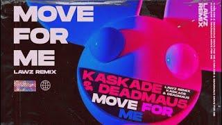 Move For Me - Kaskade & Deadmau5 (Lawz (UK) Remix)