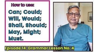 How to use Can; Could; Will, Would; Shall, Should; May, Might; Must.