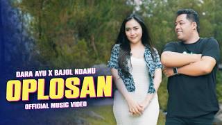 OPLOSAN - Dara Ayu X Bajol Ndanu | Tutupen Botolmu tutupen Oplosanmu (Official Music Video)