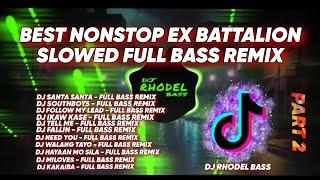 BEST NONSTOP EX- BATTALION SLOWED PART 2 ( FULL BASS REMIX ) DJ RHODEL BASS