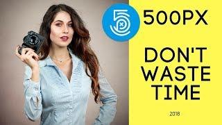 500px 2018  - Are You Losing Your Time ?