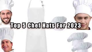 Top 5 Chef Hat For 2023, 2023 Best Chef Hats