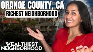 Wealthiest Neighborhood In Orange County, CA 2024 | Expensive Places To Live In Orange County CA