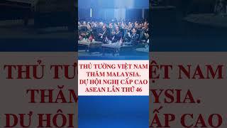 THỦ TƯỚNG VIỆT NAM THĂM MALAYSIA. DỰ HỘI NGHỊ CẤP CAO ASEAN LẦN THỨ 46 #shorts