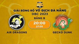 Livestream: Air Dragons - Gecko Dunk | Giải bóng rổ Đà Nẵng - Danang Basketball Championship 2023