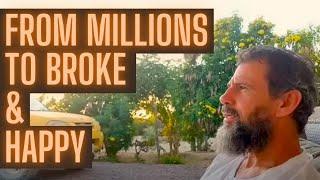 Why I'm Happier Broke: A Millionaire's Revelation.