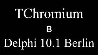 Установка компонента TChromium в Delphi 10.1 Berlin