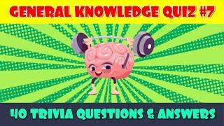 General Knowledge Trivia Quiz (Part 7)