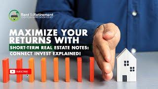 Maximize Your Returns with Short-Term Real Estate Notes: Connect Invest Explained!