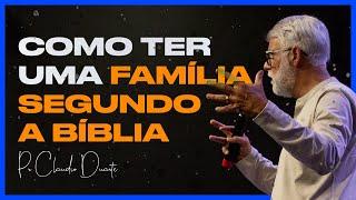 COMO TER UMA FAMÍLIA SEGUNDO A BÍBLIA | Pr Claudio Duarte