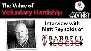 The Value of Voluntary Hardship with Matt Reynolds of Barbell Logic