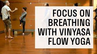 Focus on Breathing with Vinyasa Flow Yoga