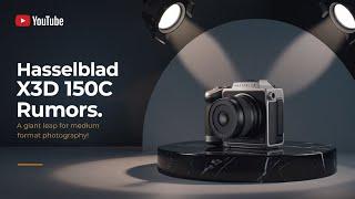 Hasselblad X3D 150C Rumors: A Giant Leap for Medium Format Photography!