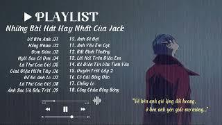 [PLAYLIST] VỀ BÊN ANH - JACK | Tổng hợp bài hát của Jack | Nhạc hot TIKTOK 2023 | Nhạc tâm trạng