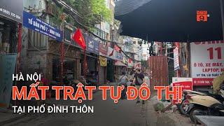 HÀ NỘI: MẤT TRẬT TỰ ĐÔ THỊ TẠI PHỐ ĐÌNH THÔN | VTC9