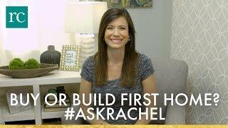 "Should I Buy or Build My First Home?" #AskRachel