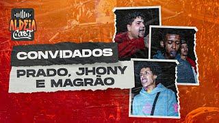 JHONNY, PRADO E MAGRÃO  - ALDEIA CAST  #118