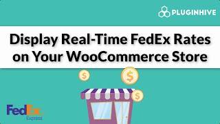 Display Real-Time FedEx Rates on Your WooCommerce Store