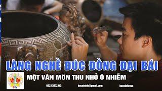 Làng nghề đúc đồng Đại Bái - Một Văn Môn thu nhỏ ô nhiễm tại Gia Bình