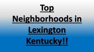 Top Neighborhoods/Subdivisions in Lexington KY