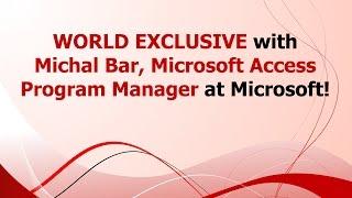 SA: WORLD EXCLUSIVE with Michal Bar, Microsoft Access Program Manager at Microsoft!