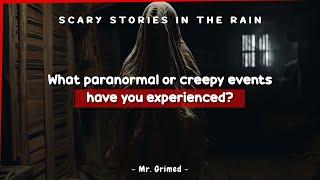 People Tell The Paranormal Or Other Creepy Events They Have Experienced | Scary Stories In The Rain