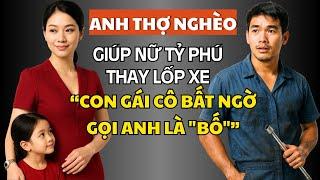 Anh Thợ Sửa Xe Nghèo Giúp Nữ Tỷ Phú Thay Lốp Xe, Con Gái Cô Bất Ngờ Gọi Anh Là "Bố"!